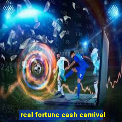 real fortune cash carnival